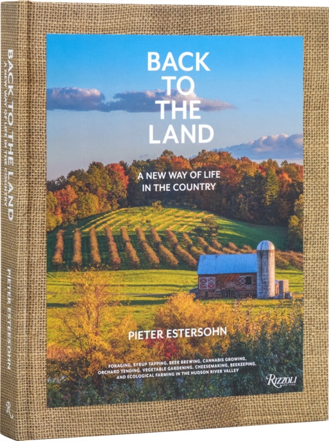 Book cover of: Back to The Land: A New Way of Life in the Country. By: Pieter Estersohn