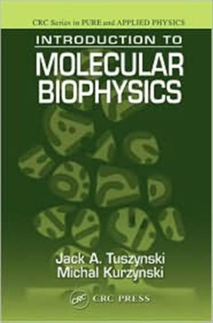 Book cover of: Introduction to Molecular Biophysics. By: Jack A. Tuszynski