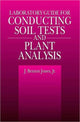 Book cover of: Laboratory Guide for Conducting Soil Tests and Plant Analysis. By: Jr., J. Benton Jones