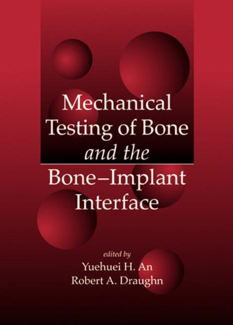 Book cover of: Mechanical Testing of Bone and the Bone-Implant Interface