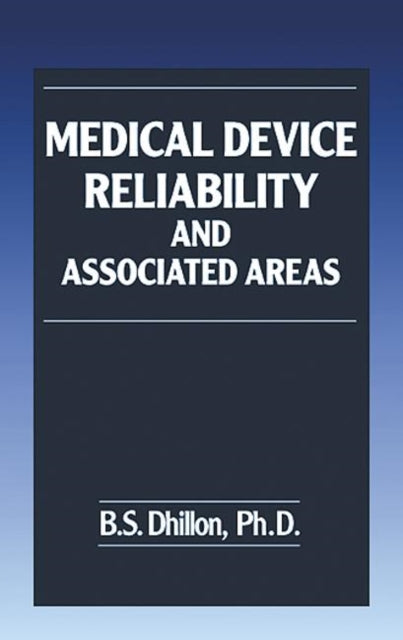 Book cover of: Medical Device Reliability and Associated Areas. By: B.S. Dhillon