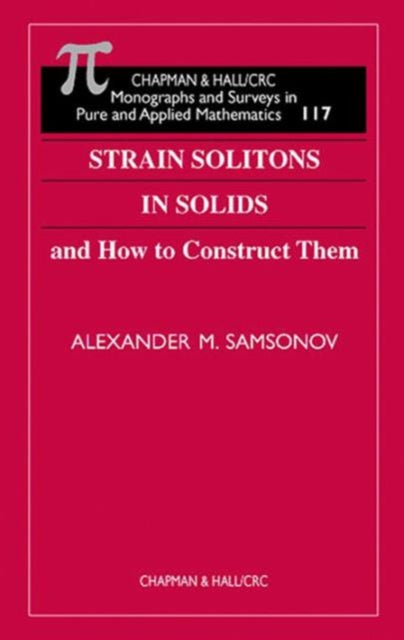 Book cover of: Strain Solitons in Solids and How to Construct Them. By: Alexander M. Samsonov