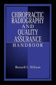 Book cover of: Chiropractic Radiography and Quality Assurance Handbook. By: Russell Wilson