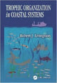 Book cover of: Trophic Organization in Coastal Systems. By: Robert J. Livingston