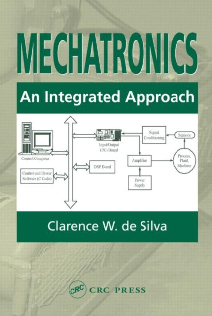 Book cover of: Mechatronics. By: Clarence W. De Silva