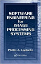 Book cover of: Software Engineering for Image Processing Systems. By: Phillip A. Laplante