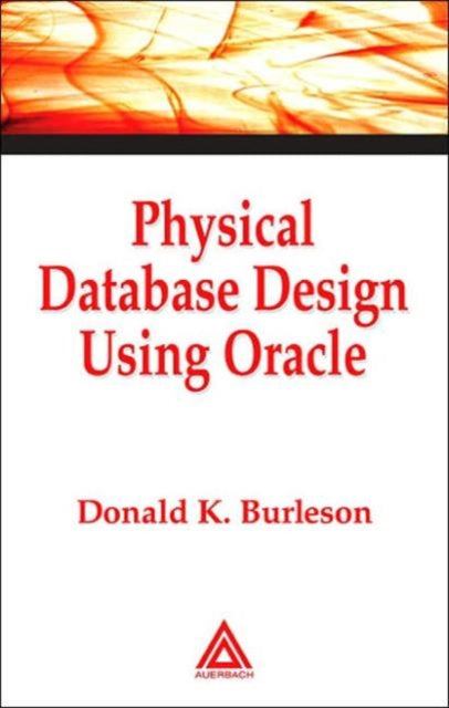 Book cover of: Physical Database Design Using Oracle. By: Donald K. Burleson