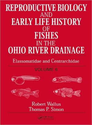 Reproductive Biology and Early Life History of Fishes in the Ohio River Drainage