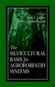 Book cover of: Silvicultural Basis For Agroforestry Systems
