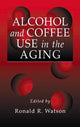 Book cover of: Alcohol and Coffee Use in the Aging. By: Ronald R. Watson
