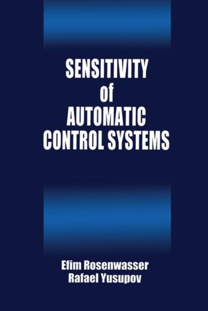Book cover of: Sensitivity of Automatic Control Systems. By: Efim Rozenwasser