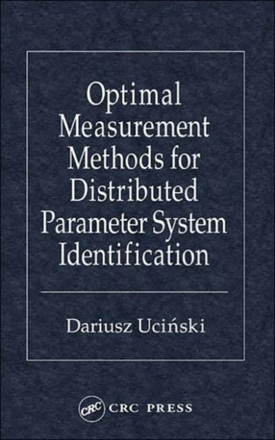 Book cover of: Optimal Measurement Methods for Distributed Parameter System Identification. By: Dariusz Uciński