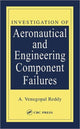 Book cover of: Investigation of Aeronautical and Engineering Component Failures. By: A. Venugopal Reddy