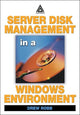 Book cover of: Server Disk Management in a Windows Environment. By: Drew Robb