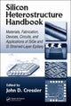 Book cover of: Silicon Heterostructure Handbook. By: John D. Cressler