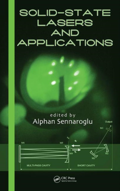 Book cover of: Solid-State Lasers and Applications. By: Alphan Sennaroglu