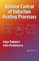 Book cover of: Optimal Control of Induction Heating Processes. By: Edgar Rapoport