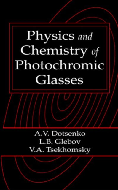 Book cover of: Physics and Chemistry of Photochromic Glasses