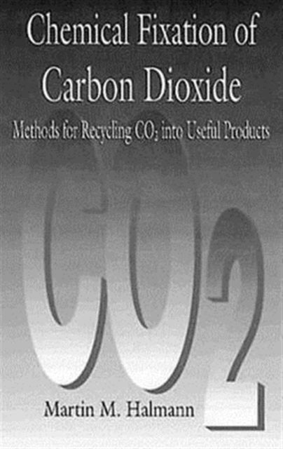 Book cover of: Chemical Fixation of Carbon DioxideMethods for Recycling CO2 into Useful Products