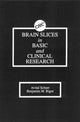 Book cover of: Brain Slices in Basic and Clinical Research