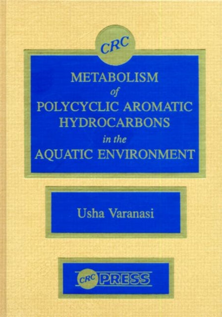 Book cover of: Metabolism of Polycyclic Aromatic Hydrocarbons in the Aquatic Environment