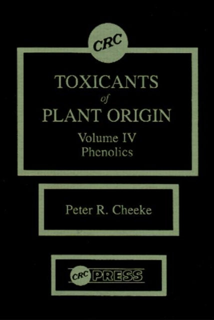 Book cover of: Toxicants of Plant Origin. By: Peter R. Cheeke