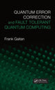 Book cover of: Quantum Error Correction and Fault Tolerant Quantum Computing. By: Frank Gaitan
