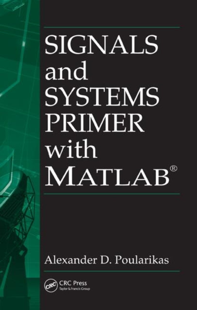 Book cover of: Signals and Systems Primer with MATLAB. By: Alexander D. Poularikas