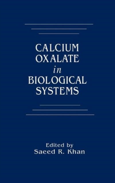 Book cover of: Calcium Oxalate in Biological Systems