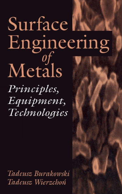 Book cover of: Surface Engineering of Metals. By: Tadeusz Burakowski