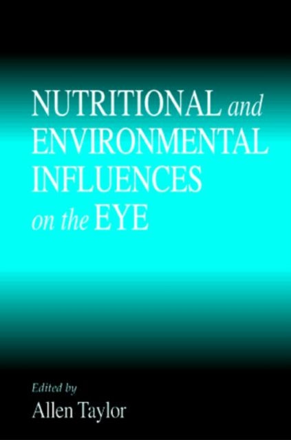 Book cover of: Nutritional and Environmental Influences on the Eye. By: Allen Taylor