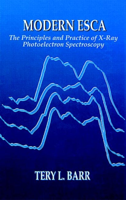 Book cover of: Modern ESCAThe Principles and Practice of X-Ray Photoelectron Spectroscopy