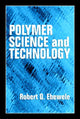 Book cover of: Polymer Science and Technology. By: Robert O. Ebewele