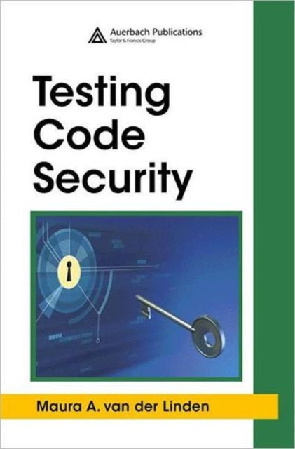 Book cover of: Testing Code Security. By: Maura A. van der Linden, Maura A. Van der Linden