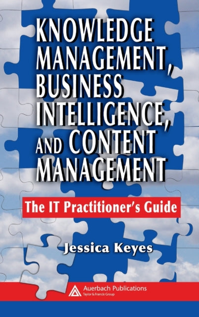 Book cover of: Knowledge Management, Business Intelligence, and Content Management. By: Jessica Keyes