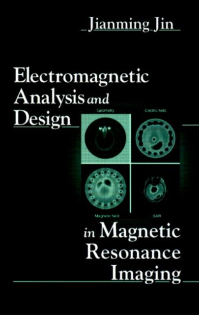 Book cover of: Electromagnetic Analysis and Design in Magnetic Resonance Imaging. By: Jianming Jin