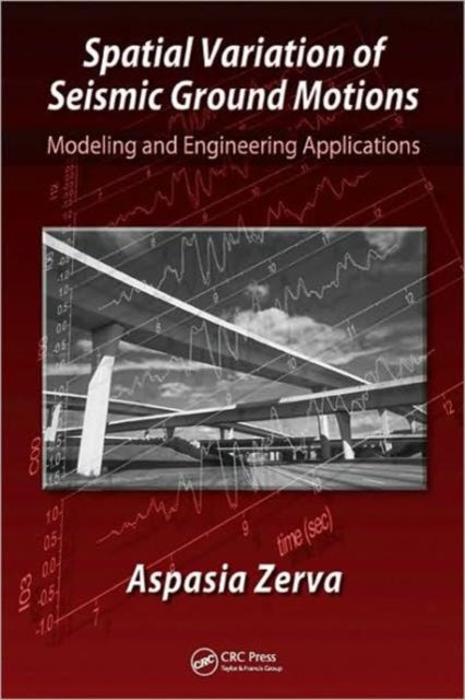 Book cover of: Spatial Variation of Seismic Ground Motions. By: Aspasia Zerva