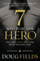 Book cover of: 7 Ways to Be Her Hero. By: Doug Fields