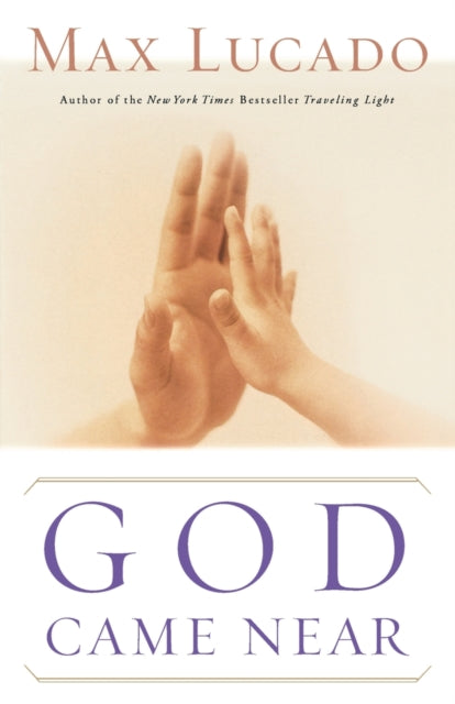 Book cover of: God Came Near. By: Max Lucado