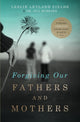 Book cover of: Forgiving Our Fathers and Mothers. By: Leslie Leyland Fields