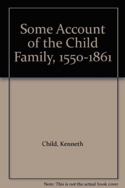 Book cover of: Some Account of the Child Family, 1550-1861