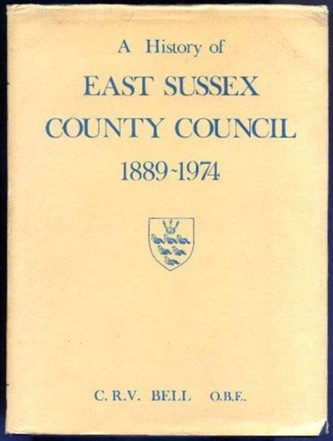 Book cover of: History of East Sussex County Council, 1889-1974