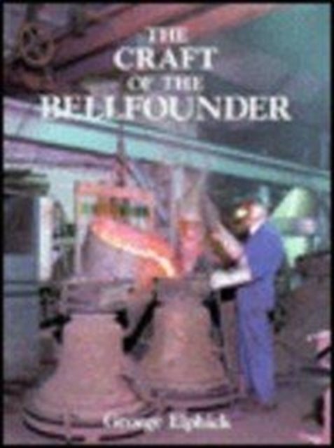 Book cover of: Craft of the Bell Founder. By: George Elphick