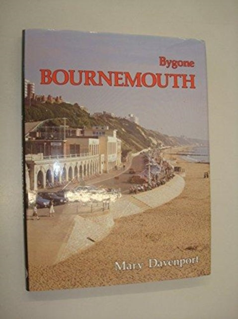 Book cover of: Bygone Bournemouth. By: Mary Davenport