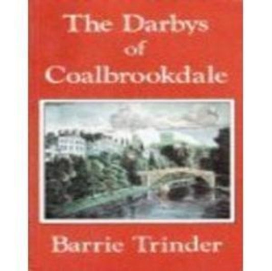 Book cover of: Darbys of Coalbrookdale. By: Barrie Trinder