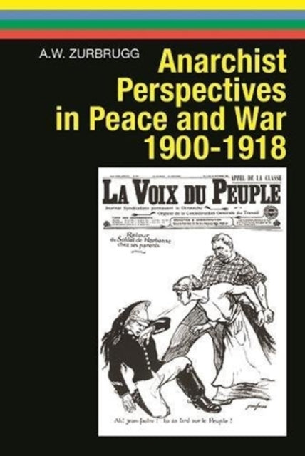 Book cover of: Anarchist Perspectives in Peace and War, 1900-1918. By: Anthony Zurbrugg
