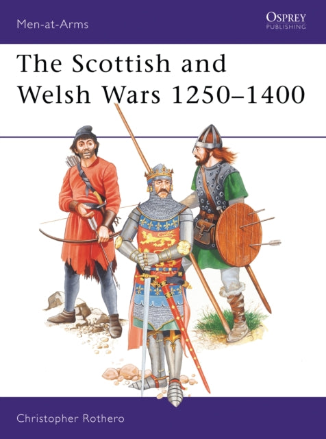 Book cover of: Scottish and Welsh Wars 1250–1400. By: Christopher Rothero