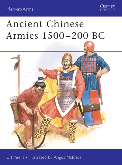 Book cover of: Ancient Chinese Armies 1500–200 BC. By: C.J. Peers