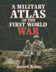 Book cover of: Military Atlas of the First World War. By: Arthur Banks