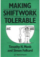 Book cover of: Making Shiftwork Tolerable. By: T H Monk